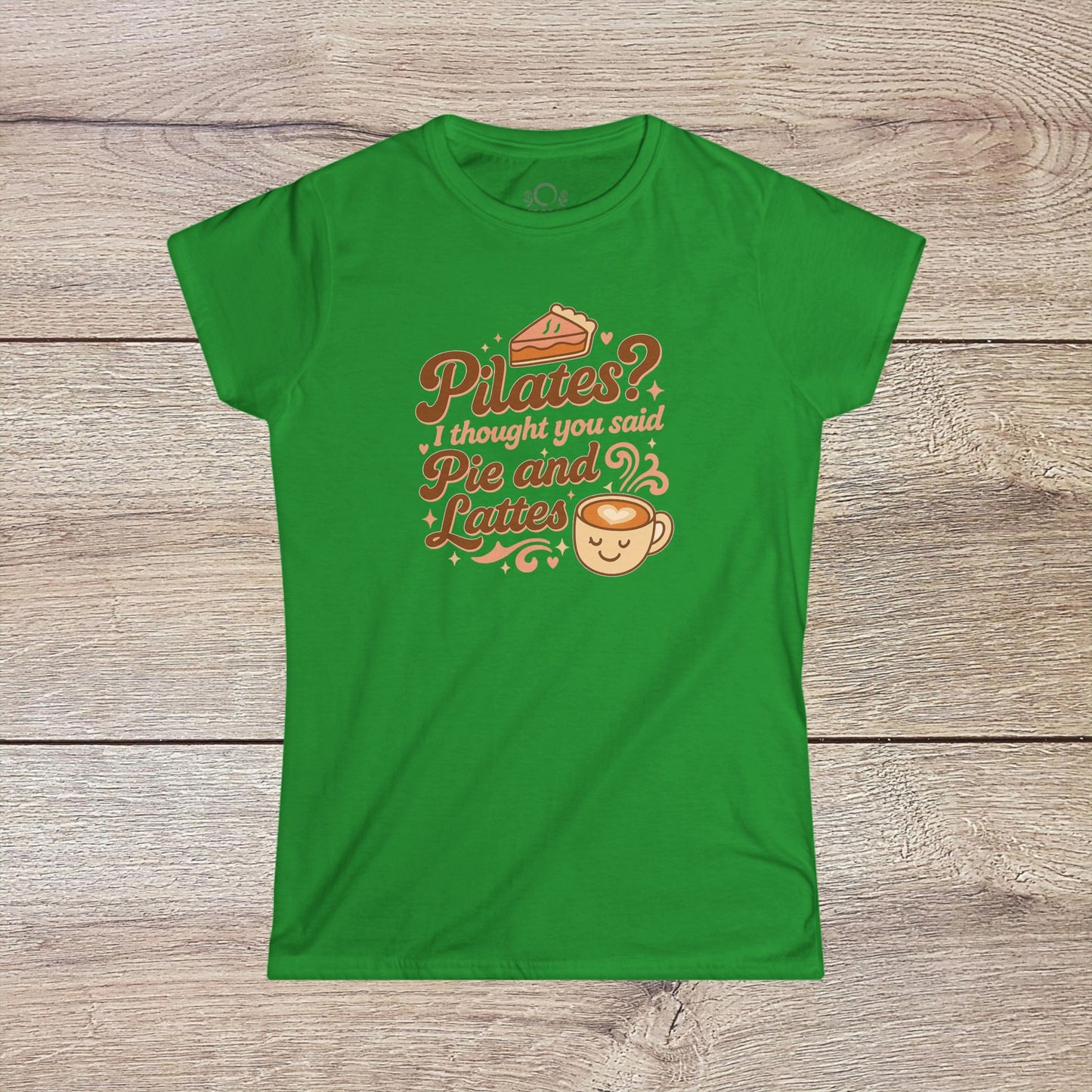 Funny Pilates T-Shirt with Durable Shoulder Tape and Classic Fit for Everyday Comfort in green, showcasing a whimsical design that humorously links Pilates to pie and lattes.
